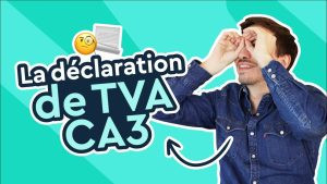 Ca3 tout savoir sur la declaration de tva